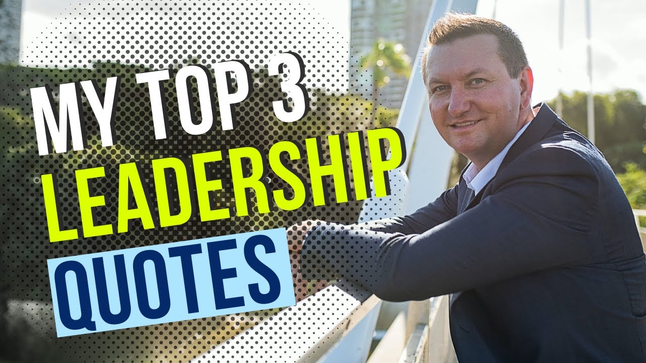 My Top 3 most inspirational Leadership Quotes