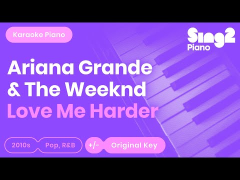 Love Me Harder (Piano Karaoke demo) Ariana Grande & The Weeknd