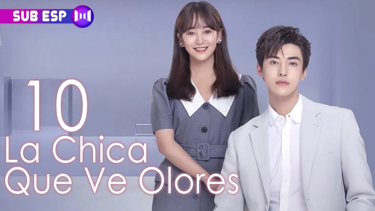 【SUB ESP】La Chica Que Ve Olores EP10 | The Girl Who Sees Smells | 你好，我的对面男友