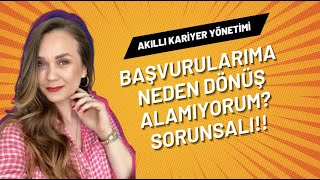 "BAŞVURULARIMA NEDEN DÖNÜŞ ALAMIYORUM (!)" SORUNSALI