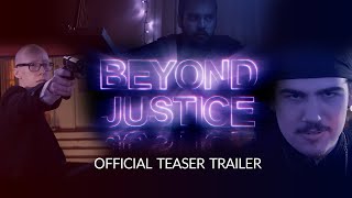 Beyond Justice Official Teaser Trailer