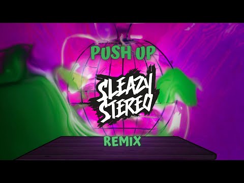 Creeds - Push Up (Sleazy Stereo's Riddim Remix)