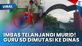 IMBAS TELANJANGI MURID! Guru SD di Jember Dimutasi ke Dinas dan Menunggu Keputusan Lanjutan