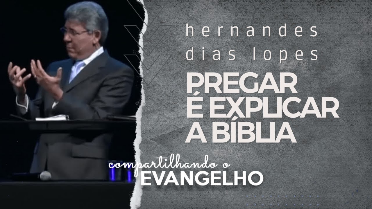 Pregar é explicar a Bíblia – Hernandes Dias Lopes