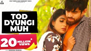 TOD DYUNGI MUH || MASOOM SHARMA - YouTube