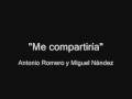 Antonio Romero y Miguel Nández - Me compartiría ...