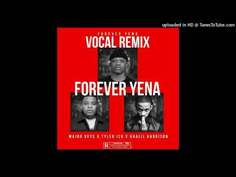 Major Keys, Tyler ICU & Khalil Harrison - Forever Yena (Vocal Remix)