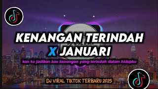 Download lagu DJ Kenangan Terindah X Januari Remix Viral TikTok Terbaru 2025 Full Bass mp3