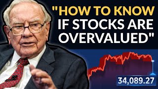 Warren Buffett: How To Know If Stocks Are Overvalued