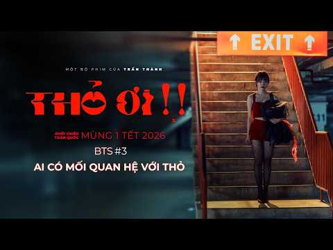 Ai có mối quan hệ với Thỏ? | Behind the Scene #3 THỎ ƠI!! - Phim Tết TRẤN THÀNH 2026