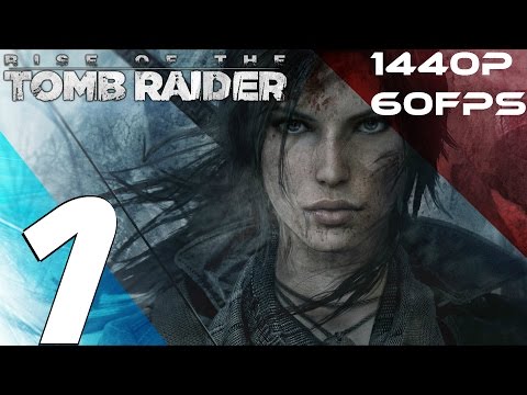 Rise of The Tomb Raider PC - Walkthrough Part 1 - Prologue [1440P 60FPS]