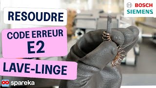 Comment résoudre le code erreur E2 sur un lave linge BOSCH SIEMENS