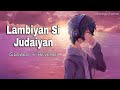 Lambiyan Si Judaiyan (Slowed + Reverb)|| Arijit Singh|| Lofi Songs Channel
