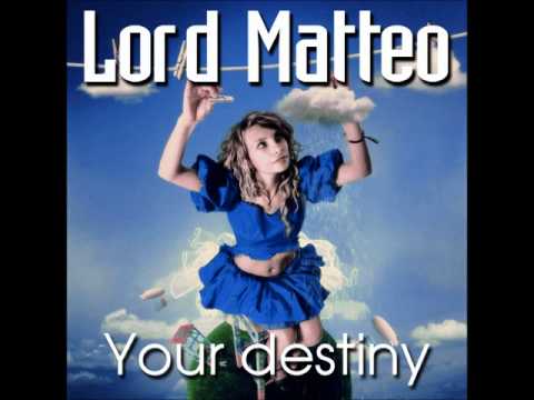 Lord Matteo - Your Destiny