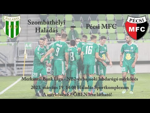 Szombathelyi  Haladás - Pécsi MFC  - NB II-es labdarúgó mérkőzés