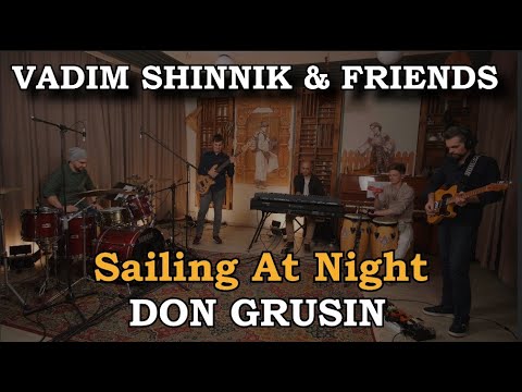 Vadim Shinnik & Friends — Sailing at Night | DON GRUSIN