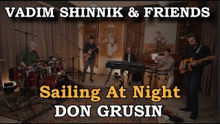 Vadim Shinnik &amp; Friends — Sailing at Night | DON GRUSIN