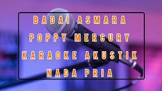 Download lagu Badai Asmara Poppy Mercury Karaoke Akustik Nada Pria mp3