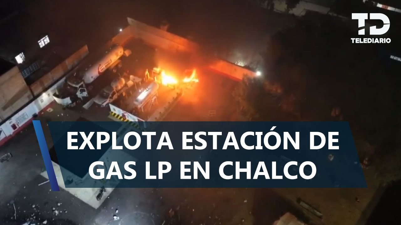 Explota estación de gas LP en Chalco, Edomex; hay un lesionado