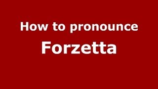 How to pronounce Forzetta