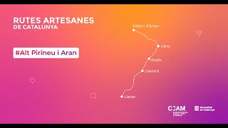 Rutes Artesanes de Catalunya - Ruta 4: Alt Pirineu i Aran