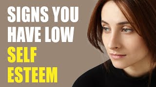 6 Signs You Have Low Self Esteem (Awareness)