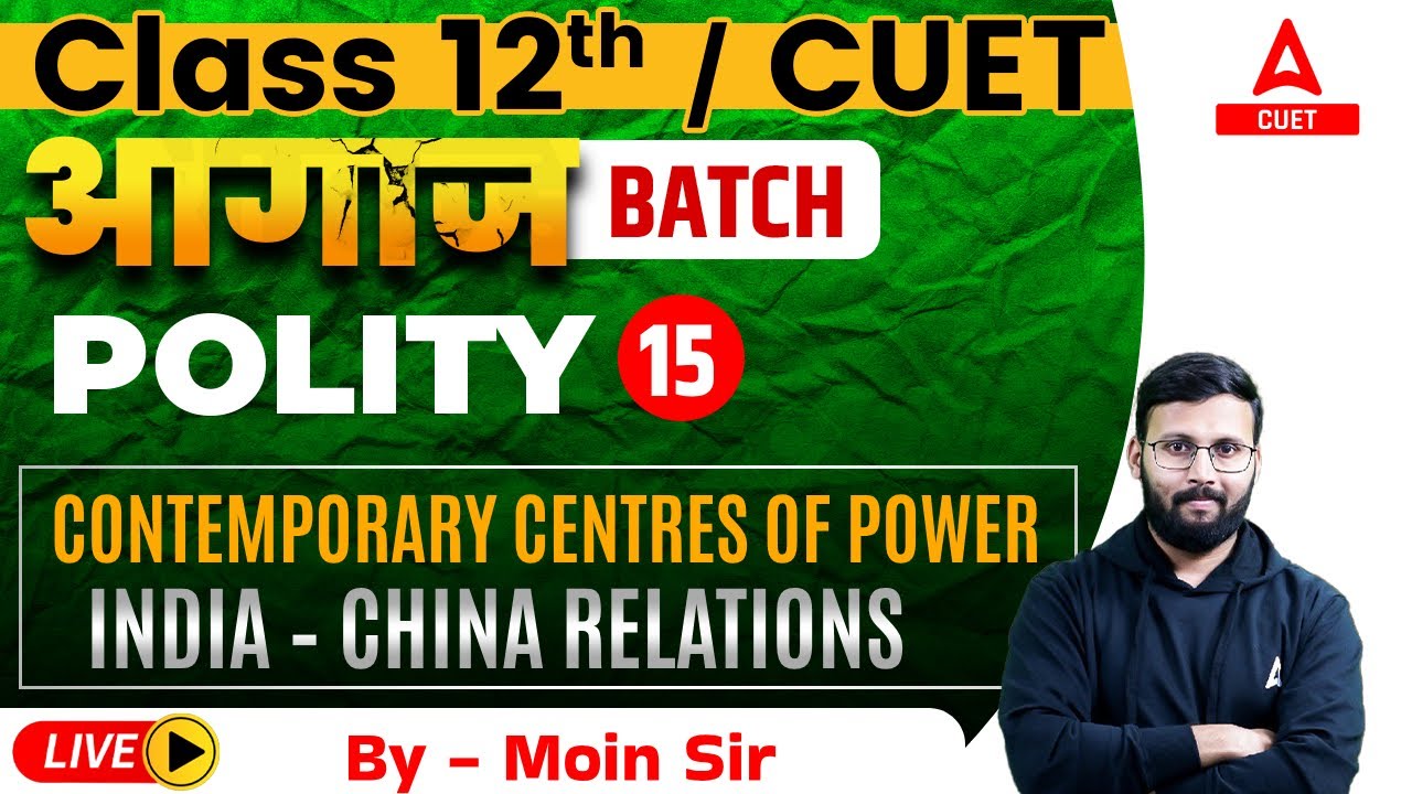 India China Relations | Contemporary Centres of Power | Polity Chapter 3 for Class 12 and CUET 2024