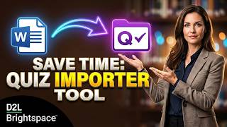 D2L | Brightspace - Please save me time! Teach me how to use the Question Importer Tool.