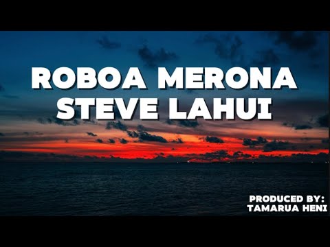 Roboa Merona (Lyrics) - Steve Lahui 
