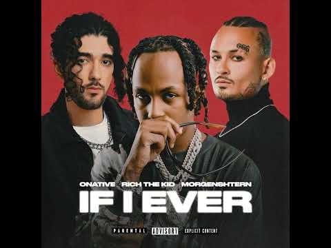 MORGENSHTERN, RICH THE KID, ONATIVE — «IF I EVER»