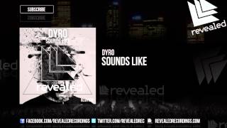 Dyro - Sounds Like (OUT NOW!)