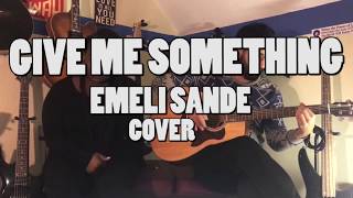 Emeli Sande - Give Me Something Cover