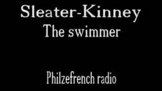 Sleater-Kinney - The swimmer