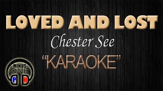 LOVED AND LOST - Chester See (KARAOKE) Original Key