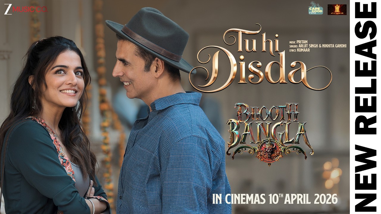 Tu Hi Disda - Bhooth Bangla | Akshay Kumar & Wamiqa Gabbi | Pritam, Arijit Singh, Nikhita G, Kumaar