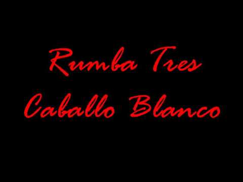 Rumba Tres - Caballo Blanco