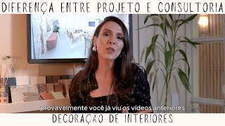 Diferenças entre  PROJETO e CONSULTORIA de Decoração de Interiores