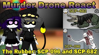 Murder Drone React @TheRubber: SCP-096 and SCP-682