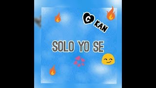 Solo yo se - C kan - letra💞