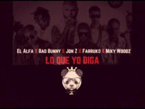 El Alfa Ft. Bad Bunny Jon Z Farruko y Miky Woodz - Lo Que Yo Diga
