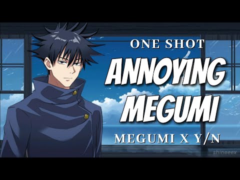[Megumi x Y/N] Annoying Megumi- One Shot