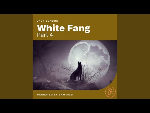 Chapter 20 - White Fang (Part 4)