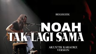 Download lagu Noah - Tak lagi sama akustik karaoke mp3