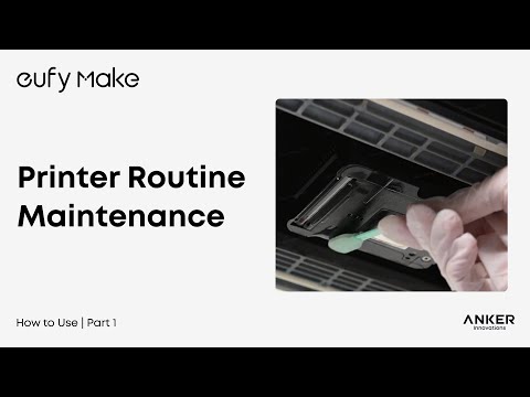 eufyMake E1 Tutorial Part 9: Printer Routine Maintenance