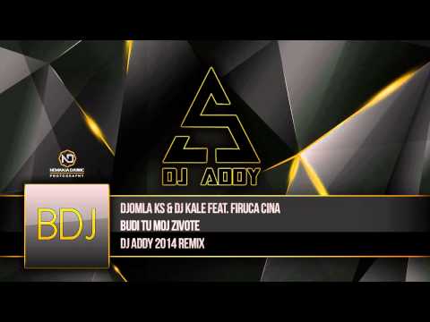 Djomla KS & DJ Kale feat. Firuca Cina - Budi Tu Moj Zivote (DJ Addy 2014 Remix)