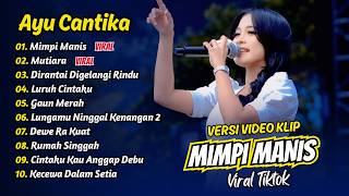 Download lagu Ayu Cantika - MIMPI MANIS - MUTIARA - DIRANTAI DIGELANGI RINDU || FULL ALBUM DANGDUT KOPLO mp3