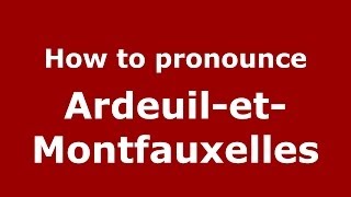 How to pronounce Ardeuil-Et-Montfauxelles