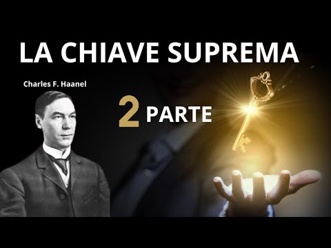La Chiave Suprema di C. Haanel Spiegata in Maniera Semplice (2/24)