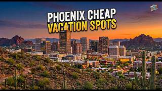 Cheap Vacation Spots in Phoenix: Budget Travel Tips