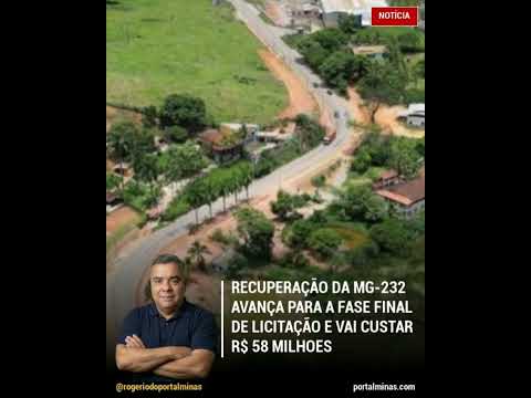 📢 RECUPERAÇÃO DA MG-232 AVANÇA PARA A FASE FINAL DE LICITAÇÃO E VAI CUSTAR R$ 58 MILHOES